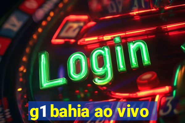 g1 bahia ao vivo